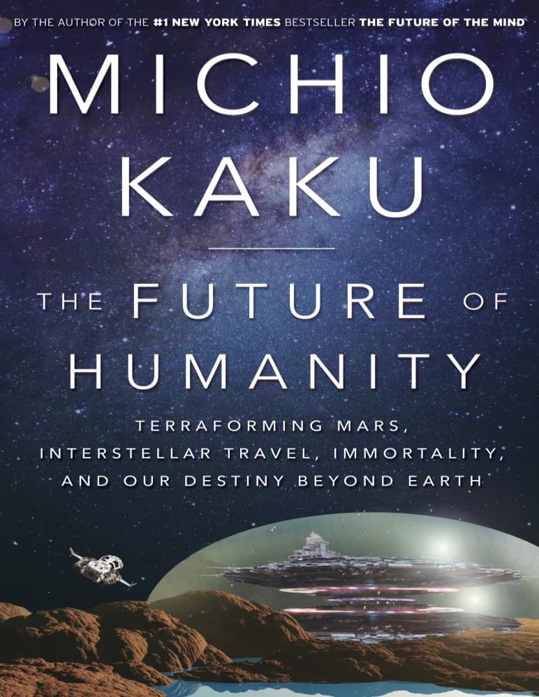 کتاب The Future of Humanity: Terraforming, Mars, Interstellar Travel, and Our Destiny Beyond Earth (آینده بشریت) نسخه انگلیسی PDF | میچیو کاکو