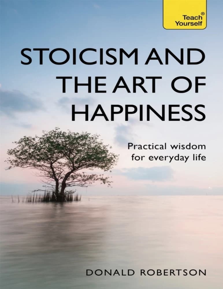 کتاب Stoicism and the Art of Happiness: Practical Wisdom for Everyday Life (رواقی‌گری و هنر شادمانی) نسخه انگلیسی PDF | دونالد رابرتسون