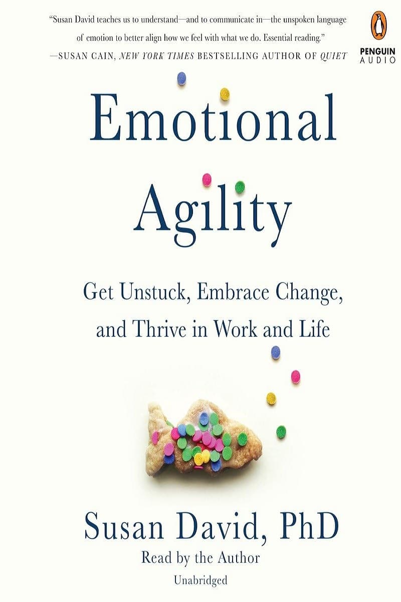 کتاب Emotional Agility: Get Unstuck, Embrace Change, and Thrive in Work and Life (متن کامل)