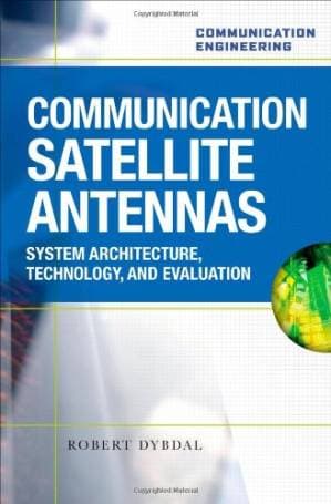 دانلود کتاب Communication Satellite Antennas: System Architecture, Technology, and Evaluation