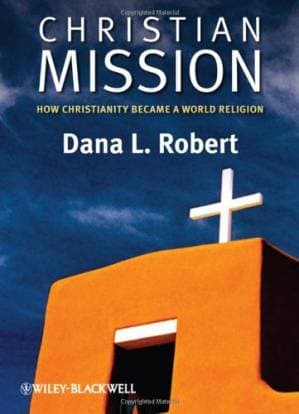 دانلود کتاب Christian Mission: How Christianity Became a World Religion (Blackwell Brief Histories of Religion)