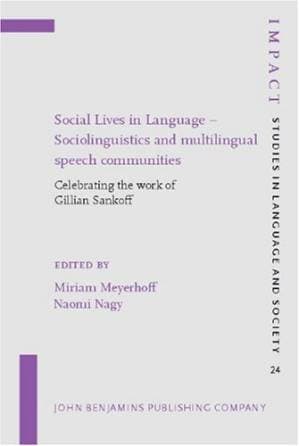 دانلود کتاب Social Lives in Language – Sociolinguistics and multilingual speech communities: Celebrating the Work of Gillian Sankoff (Impact: Studies in Language and Society)