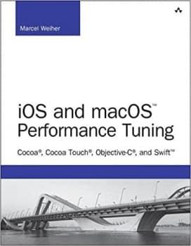 کتابiOS and macOS Performance Tuning: Cocoa, Cocoa Touch, Objective-C, and Swift (Developer’s Library) 1st Edition