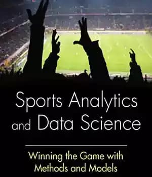 دانلود کتاب Sports Analytics and Data Science: Winning the Game with Methods and Models – تجزیه و تحلیل ورزشی و…