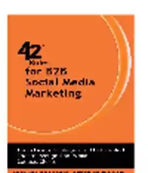 دانلود کتاب 42 Rules for B2B Social Media Marketing. Learn Proven Strategies and Field-Tested Tactics through Real World Success… –…