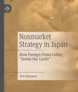 دانلود کتاب Nonmarket Strategy in Japan: How Foreign Firms Lobby £Inside the Castle¥ – استراتژی غیر بازاری در ژاپن: چگونه…