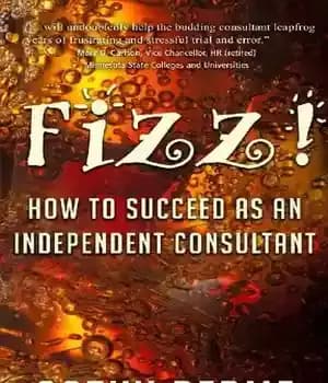 دانلود کتاب Fizz!: How to Succeed As An Independent Consultant – Fizz!: چگونه به عنوان یک مشاور مستقل موفق شوید