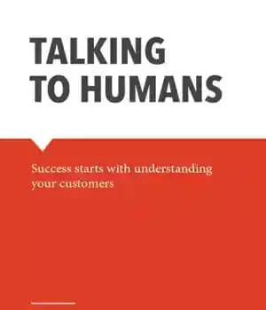 دانلود کتاب Talking to Humans: Success starts with understanding your customers – صحبت با انسان ها: موفقیت با درک مشتریان…