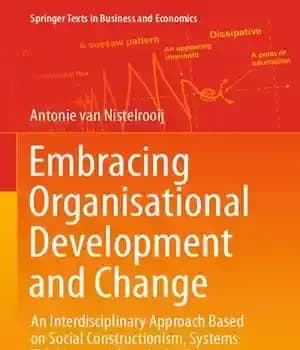 دانلود کتاب Embracing Organisational Development and Change : An Interdisciplinary Approach Based on Social Constructionism, Systems Thinking, and Complexity Science…