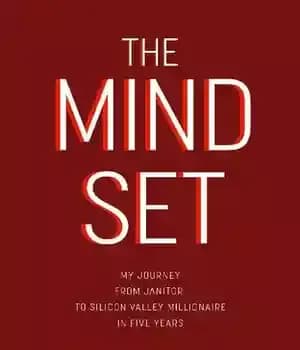 دانلود کتاب The Mindset: My Journey from Janitor to Silicon Valley Millionaire in Five Years – ذهنیت: سفر من از…