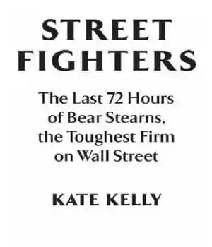 دانلود کتاب Street fighters: the last 72 hours of bear stearns, the toughest firm on wall street – مبارزان خیابانی:…
