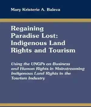 دانلود کتاب Regaining paradise lost : indigenous land rights and tourism, using the UNGPS on business and human rights in…