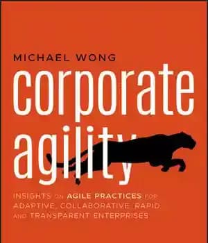 دانلود کتاب Corporate Agility: Insights on Agile Practices for Adaptive, Collaborative, Rapid, and Transparent Enterprises – چابکی شرکتی: بینش در…