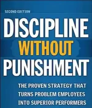 دانلود کتاب Discipline Without Punishment: The Proven Strategy That Turns Problem Employees into Superior Performers – نظم و انضباط بدون…