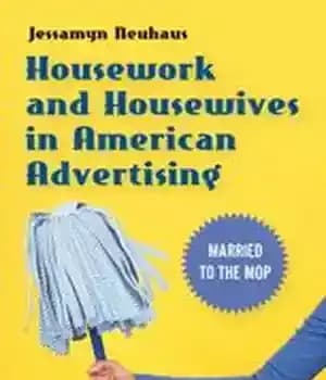 دانلود کتاب Housework and Housewives in Modern American Advertising: Married to the Mop – مشاغل خانه و زنان خانه دار…