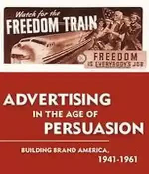 دانلود کتاب Advertising in the Age of Persuasion: Building Brand America, 19411961 – تبلیغات در عصر متقاعدسازی: ساخت برند آمریکا،…