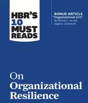 دانلود کتاب HBR’s 10 Must Reads on Organizational Resilience (with bonus article ‘Organizational Grit’ by Thomas H. Lee and Angela…