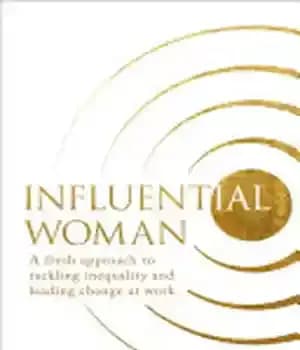 دانلود کتاب Influential Woman: A Fresh Approach to Tackling Inequality and Leading Change at Work – زن تأثیرگذار: رویکردی تازه…