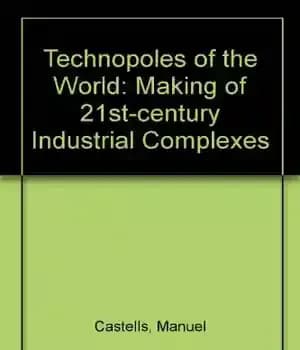 دانلود کتاب Technopoles of the World: The Making of Twenty-First-Century Industrial Complexes – تکنوپول های جهان: ساخت مجتمع های صنعتی…