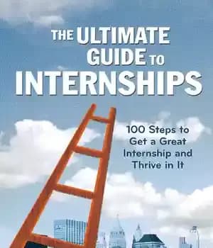 دانلود کتاب The Ultimate Guide to Internships: 100 Steps to Get a Great Internship and Thrive in It – راهنمای…