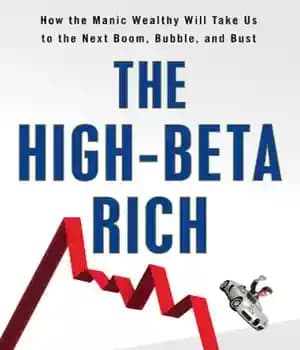 دانلود کتاب The High-Beta Rich: How the Manic Wealthy Will Take Us to the Next Boom, Bubble, and Bust –…