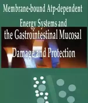 دانلود کتاب Membrane-bound Atp-dependent Energy Systems and the Gastrointestinal Mucosal Damage and Protection – سیستم های انرژی وابسته به ATP…