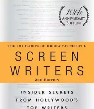 دانلود کتاب The 101 Habits of Highly Successful Screenwriters, 10th Anniversary Edition: Insider Secrets from Hollywood’s Top Writers – 101…
