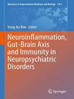 دانلود کتاب Neuroinflammation, GutBrain Axis and Immunity in Neuropsychiatric Disorders