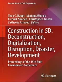 دانلود کتاب Construction in 5D: Deconstruction, Digitalization, Disruption, Disaster, Development