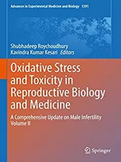 دانلود کتاب Oxidative Stress and Toxicity in Reproductive Biology and Medicine: A Comprehensive Update on Male Infertility Volume II
