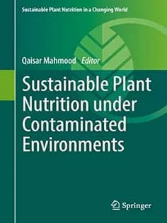 دانلود کتاب Sustainable Plant Nutrition Under Contaminated Environments