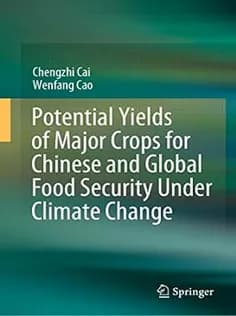 دانلود کتاب Potential Yields of Major Crops for Chinese and Global Food Security Under Climate Change