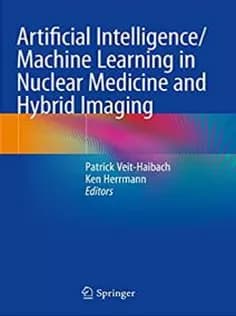 دانلود کتاب Artificial Intelligence/Machine Learning in Nuclear Medicine and Hybrid Imaging