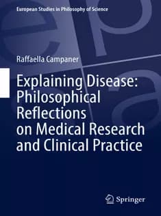 دانلود کتاب Explaining Disease: Philosophical Reflections on Medical Research and Clinical Practice