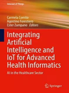 دانلود کتاب Integrating Artificial Intelligence and IoT for Advanced Health Informatics
