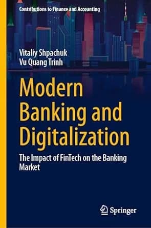 و دانلود نسخه کامل کتاب زبان اصلی Modern Banking and Digitalization: The Impact of FinTech on the Banking Market (Contributions to Finance and Accounting) PDF | دانلود کتاب خارجی