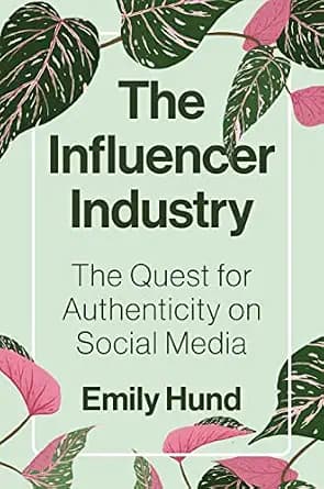و دانلود نسخه کامل کتاب زبان اصلی The Influencer Industry: The Quest for Authenticity on Social Media | دانلود کتاب خارجی