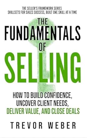 و دانلود نسخه کامل کتاب زبان اصلی The Fundamentals of Selling: How to Build Confidence, Uncover Client Needs, Deliver Value, and Close Deals (The Seller’s Framework Book 1) | دانلود کتاب خا