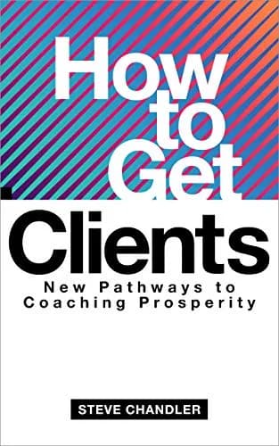 و دانلود نسخه کامل کتاب زبان اصلی How to Get Clients: New Pathways to Coaching Prosperity Kindle Edition | دانلود کتاب خارجی