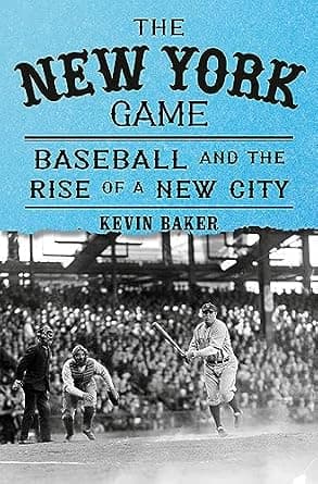 و دانلود نسخه کامل کتاب زبان اصلی The New York Game: Baseball and the Rise of a New City PDF | دانلود کتاب خارجی