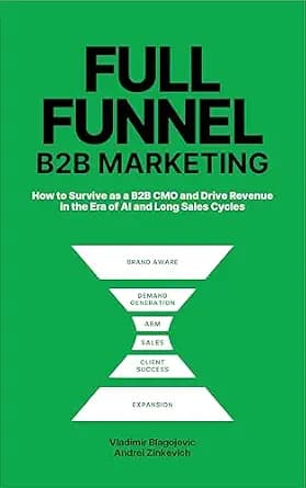 و دانلود نسخه کامل کتاب زبان اصلی Full-Funnel B2B Marketing: How to survive as B2B CMO and drive revenue in the era of AI and long sales cycles PDF | دانلود کتاب خارجی