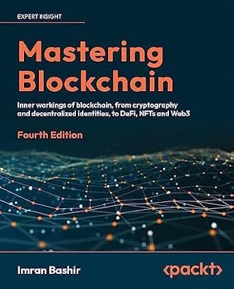 و دانلود نسخه کامل کتاب زبان اصلی Mastering Blockchain: Inner workings of blockchain, from cryptography and decentralized identities, to DeFi, NFTs and Web3, 4th Edition PDF | دانلود کتاب خارجی