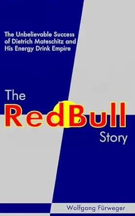 و دانلود نسخه کامل کتاب زبان اصلی The Red Bull Story: The Unbelievable Success of Dietrich Mateschitz and His Energy Drink Empire PDF | دانلود کتاب خارجی