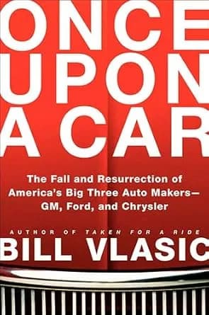 و دانلود نسخه کامل کتاب زبان اصلی Once Upon a Car: The Fall and Resurrection of America’s Big Three Automakers—GM, Ford, and Chrysler PDF | دانلود کتاب خارجی