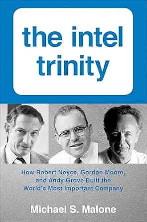 و دانلود نسخه کامل کتاب زبان اصلی The Intel Trinity: How Robert Noyce, Gordon Moore, and Andy Grove Built the World’s Most Important Company PDF | دانلود کتاب خارجی