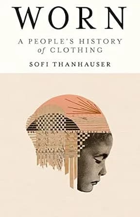 و دانلود نسخه کامل کتاب زبان اصلی Worn: A People’s History of Clothing PDF | دانلود کتاب خارجی