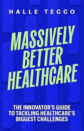 و دانلود نسخه کامل کتاب زبان اصلی Massively Better Healthcare: The Innovator’s Guide to Tackling Healthcare’s Biggest Challenges PDF | دانلود کتاب خارجی