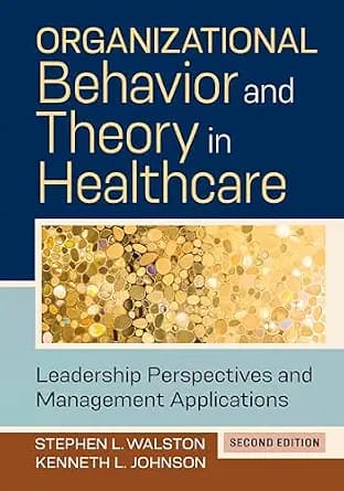 و دانلود نسخه کامل کتاب زبان اصلی Organizational Behavior and Theory in Healthcare: Leadership Perspectives and Management Applications, Second Edition PDF | دانلود کتاب خارجی