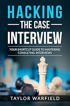و دانلود نسخه کامل کتاب زبان اصلی Hacking the Case Interview: Your Shortcut Guide to Mastering Consulting Interviews (Consulting Case Interviews) PDF | دانلود کتاب خارجی