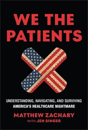 و دانلود نسخه کامل کتاب زبان اصلی We the Patients: Understanding, Navigating, and Surviving America’s Healthcare Nightmare PDF | دانلود کتاب خارجی